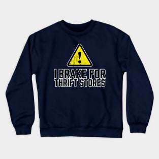 I Brake for Thrift Stores Crewneck Sweatshirt